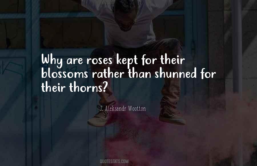 Quotes About Roses Have Thorns #1195036