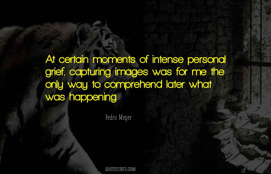 Quotes About Intense Moments #1735282