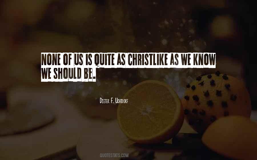 Be Christlike Quotes #541143