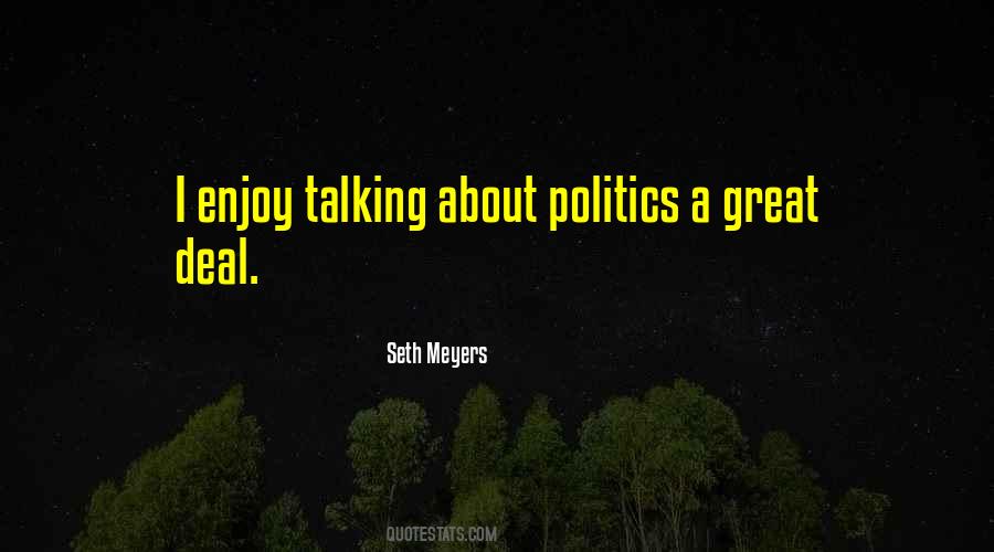 Quotes About Talking Politics #1822744