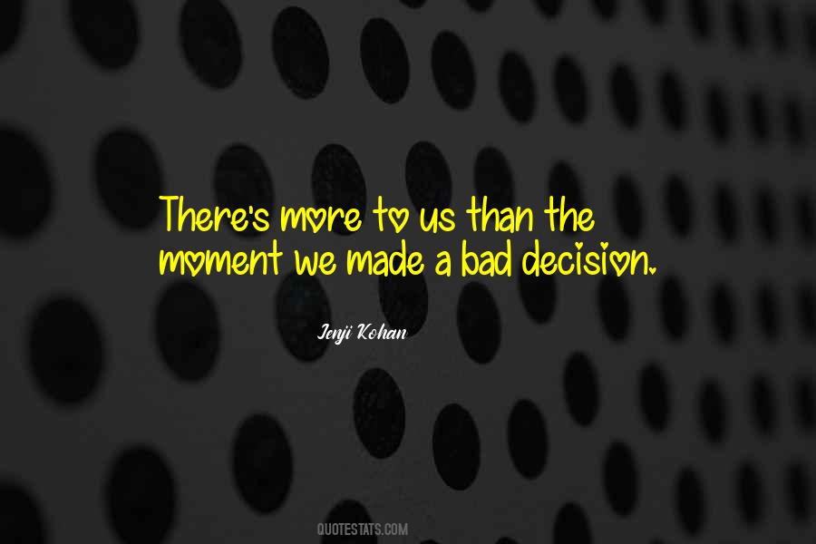 Bad Decision Quotes #1303103