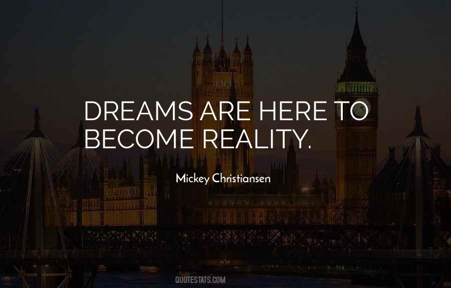 Quotes About Dreams Become Reality #1113958