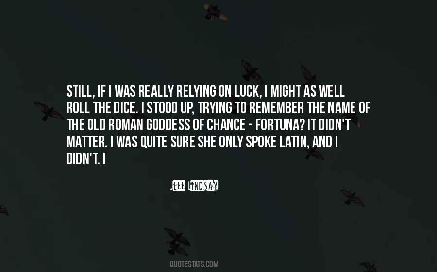 Quotes About Trying Your Luck #1542863