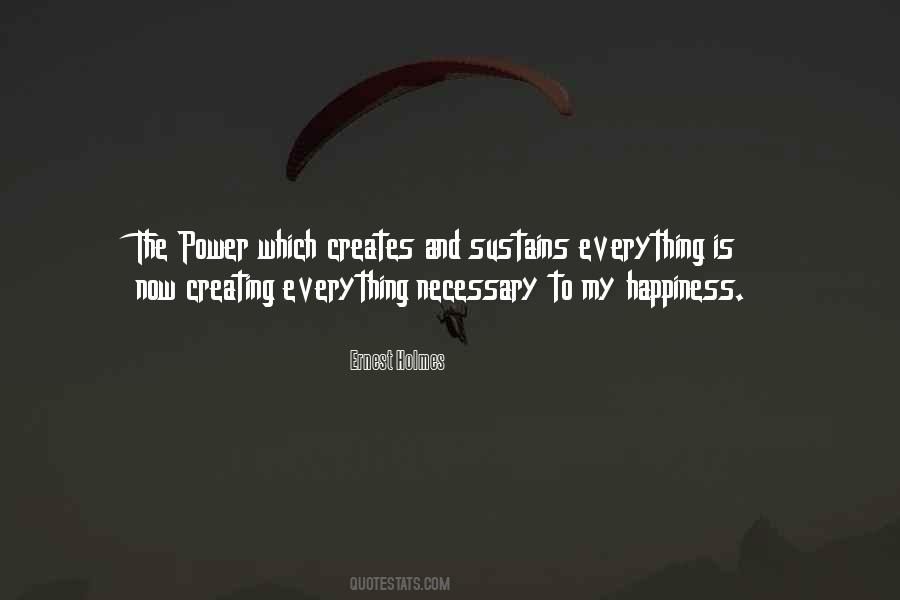 Quotes About Creating Happiness #1063668