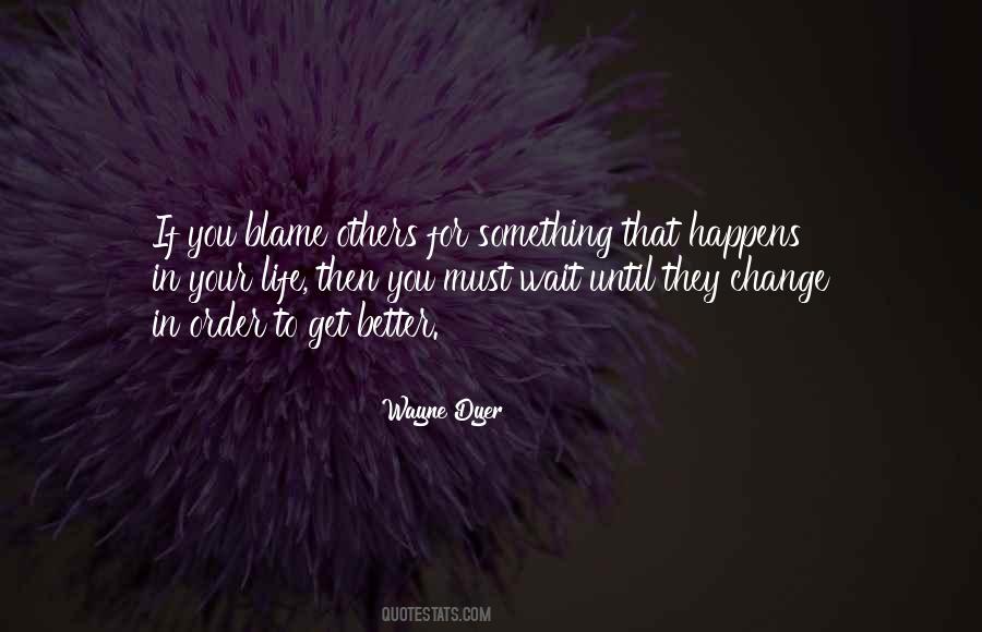 Quotes About Life Wayne Dyer #414952