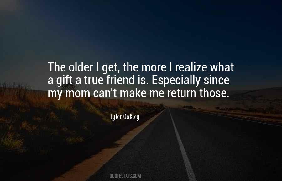 Older I Get The More I Realize Quotes #708884