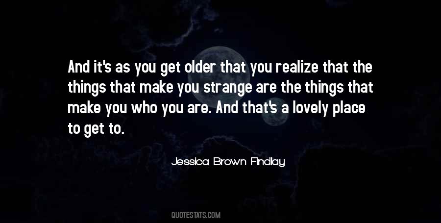 Older I Get The More I Realize Quotes #924410