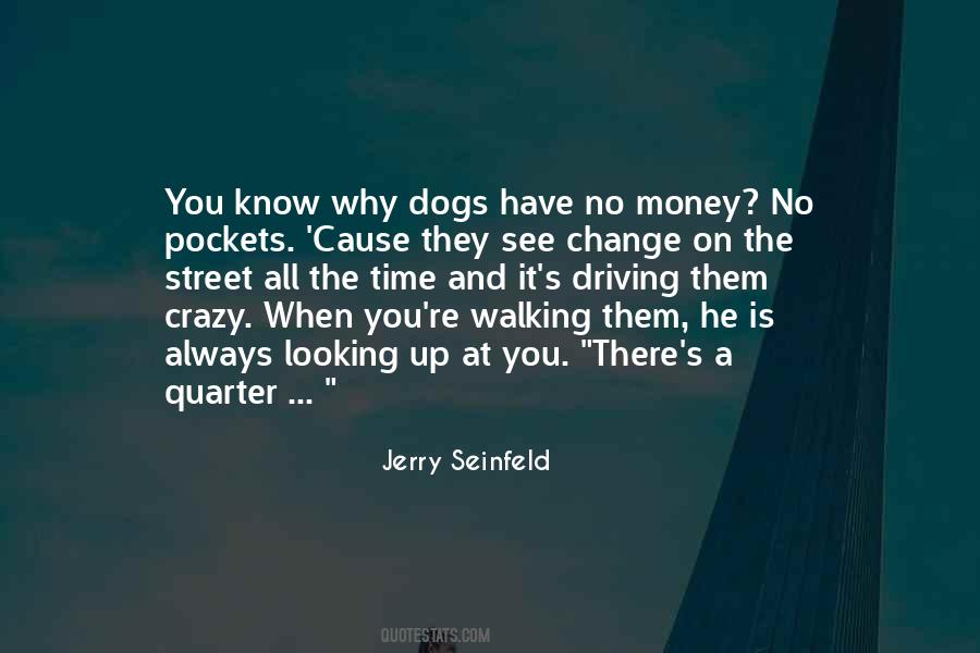 Quotes About Walking The Dog #729692