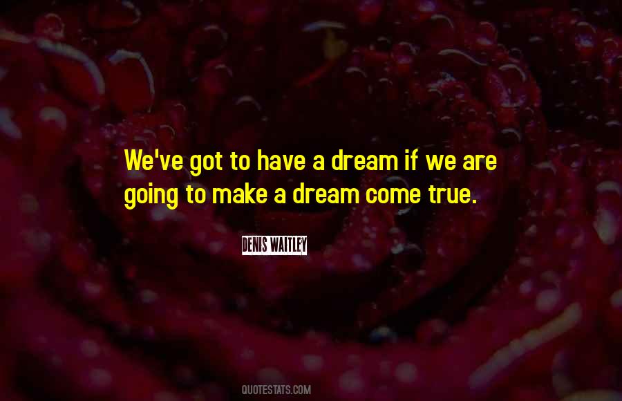 Quotes About Dream Comes True #114118
