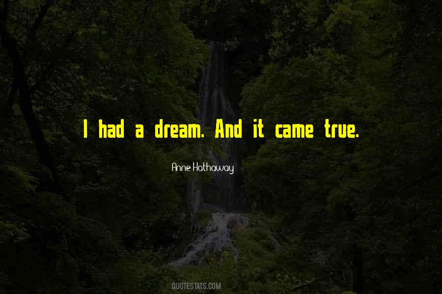 Quotes About Dream Comes True #118174