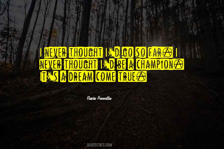 Quotes About Dream Comes True #73292