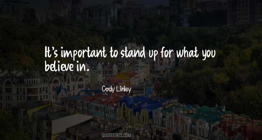 Quotes About Stand Up For What You Believe In #940522