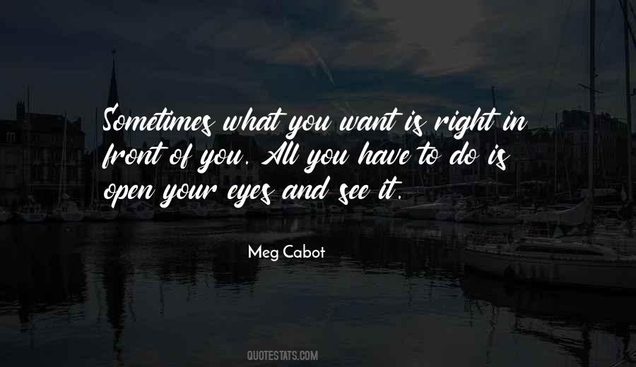 Quotes About Right In Front Of You #1794090