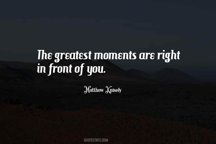 Quotes About Right In Front Of You #209744