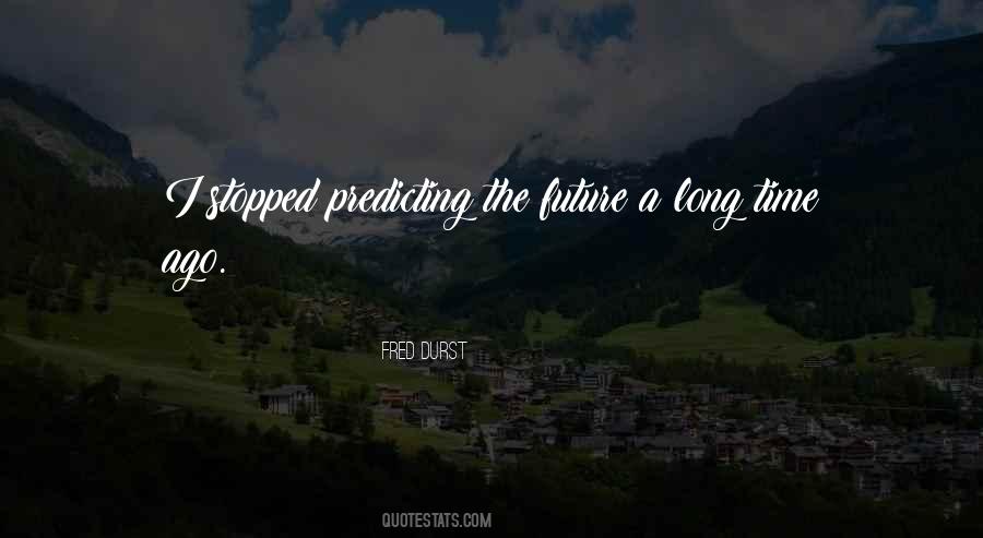 Quotes About Predicting The Future #1574133