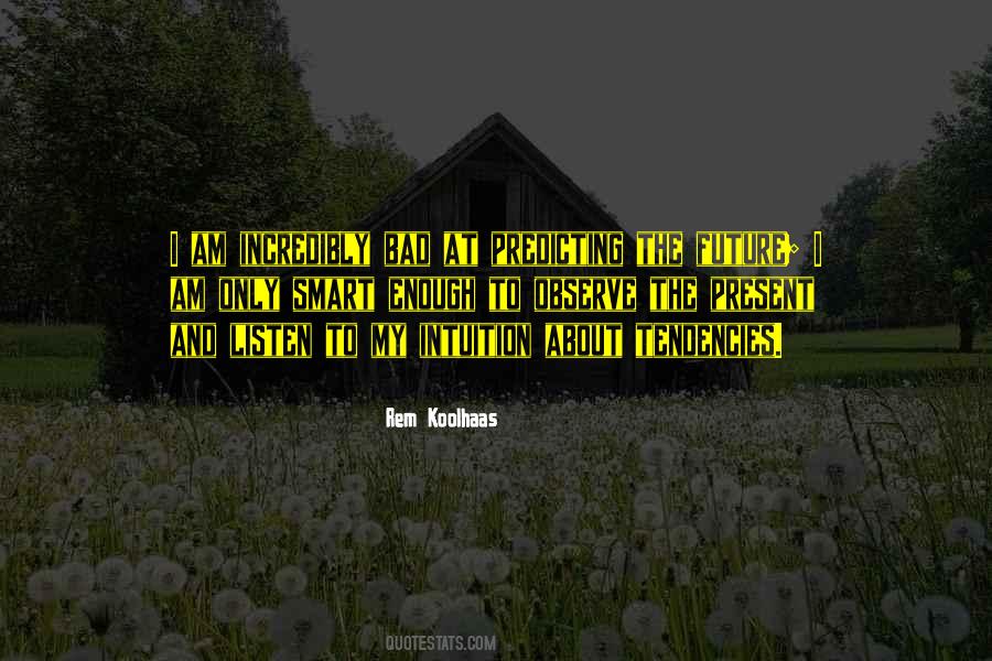 Quotes About Predicting The Future #1582092