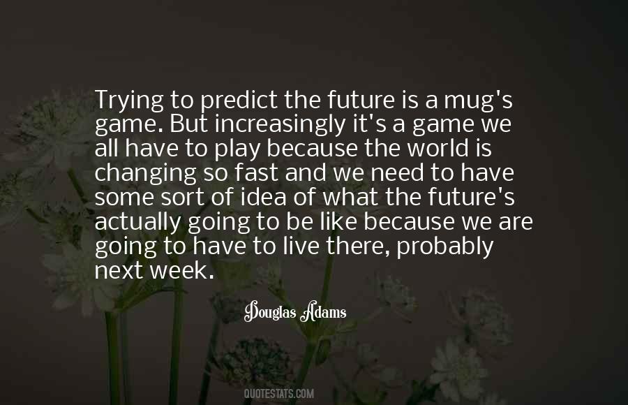 Quotes About Predicting The Future #1790589