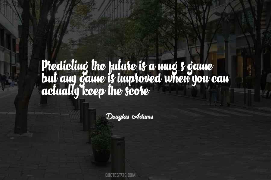 Quotes About Predicting The Future #808179