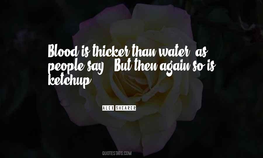 Quotes About Blood Is Thicker Than Water #1681098