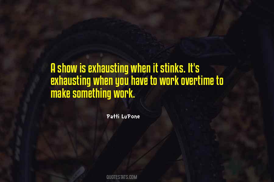 Quotes About Exhausting Work #1247356