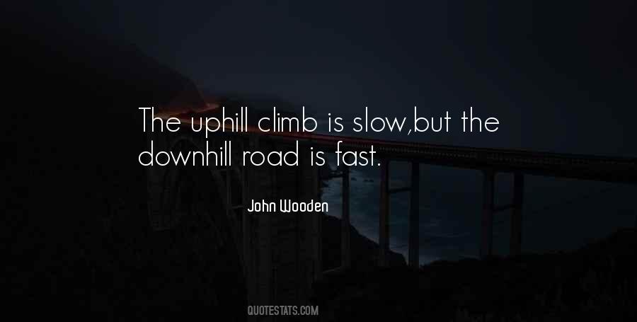 Quotes About Uphill Climbs #1737559