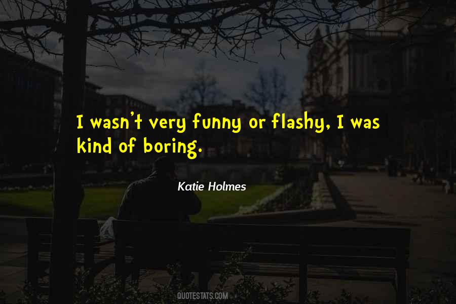 Quotes About Flashy #804291