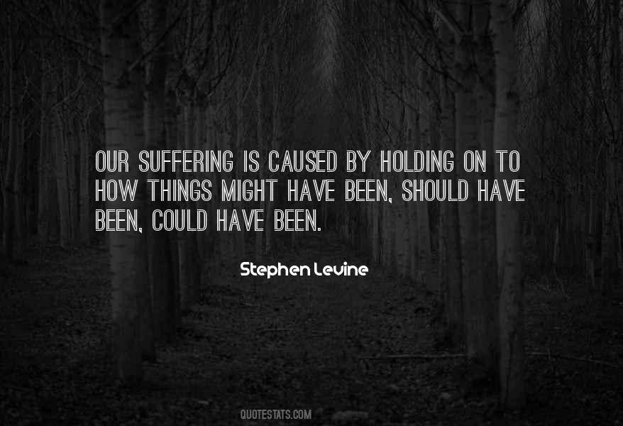 Suffering Is Caused Quotes #1587377