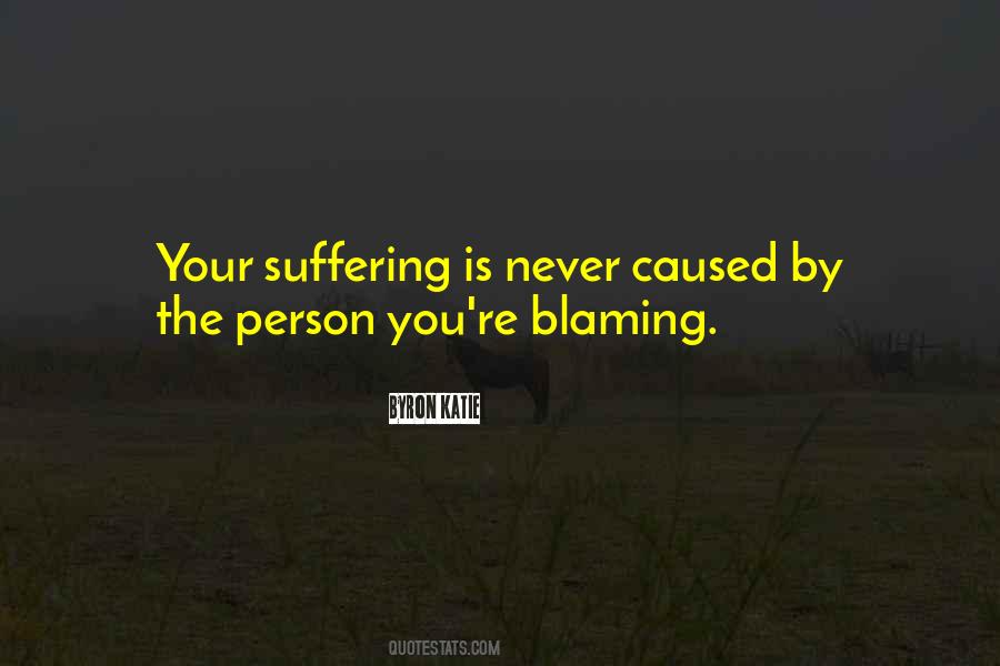 Suffering Is Caused Quotes #273018
