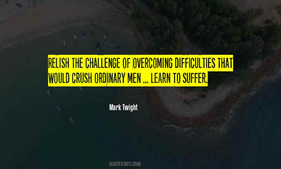 Quotes About Challenges And Overcoming #1523011