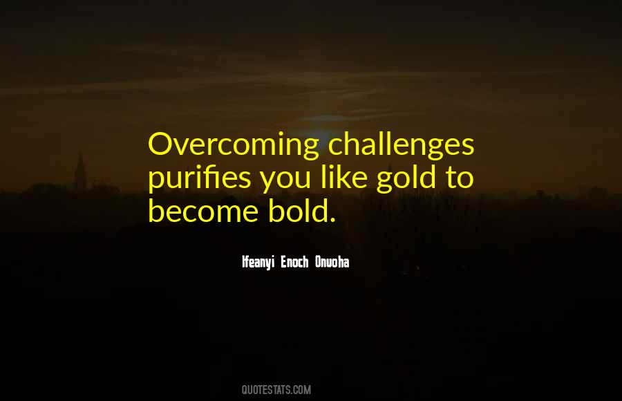 Quotes About Challenges And Overcoming #423065