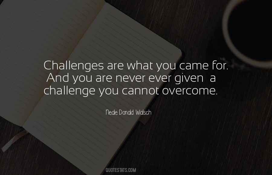 Quotes About Challenges And Overcoming #735530