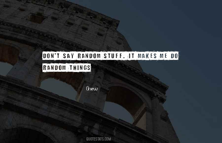 Quotes About Random Stuff #760322