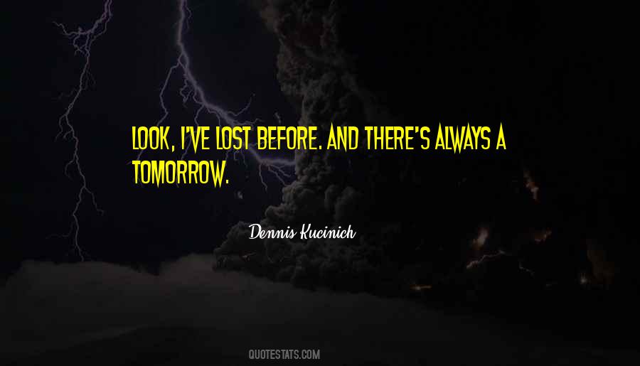 Quotes About There's Always Tomorrow #1557505