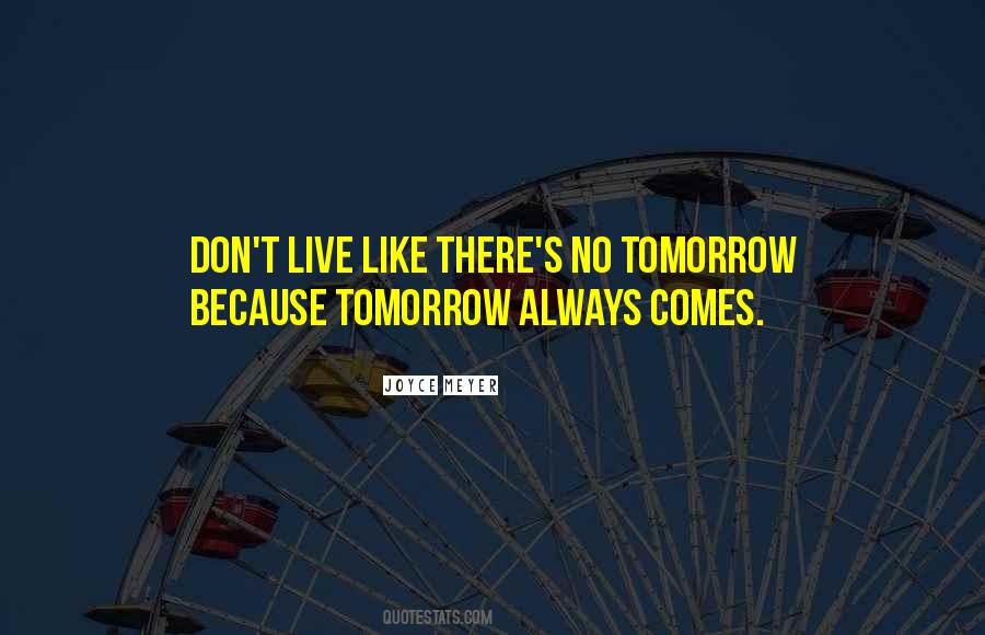 Quotes About There's Always Tomorrow #441827