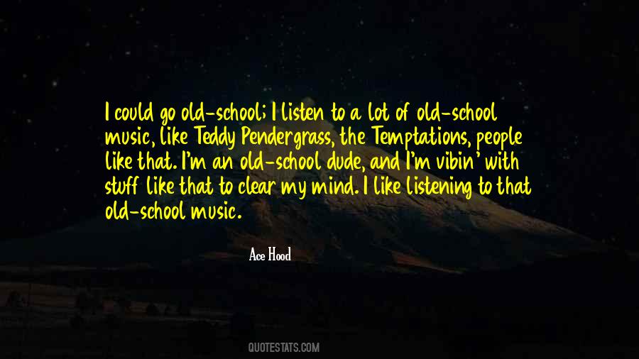 Quotes About Old School Music #1333066