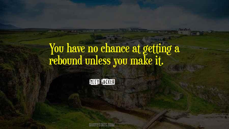 Getting A Chance Quotes #1207856