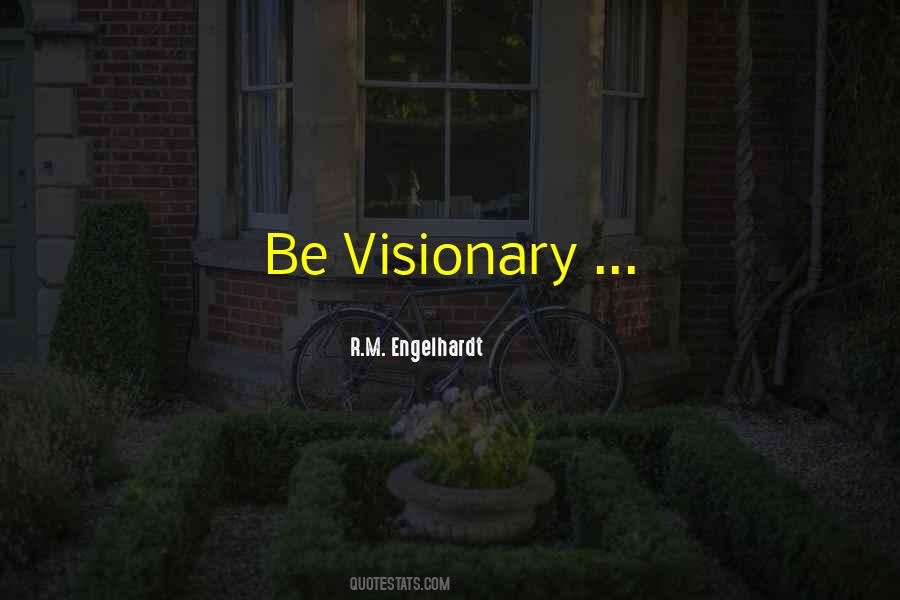 Quotes About Visionary #1202162