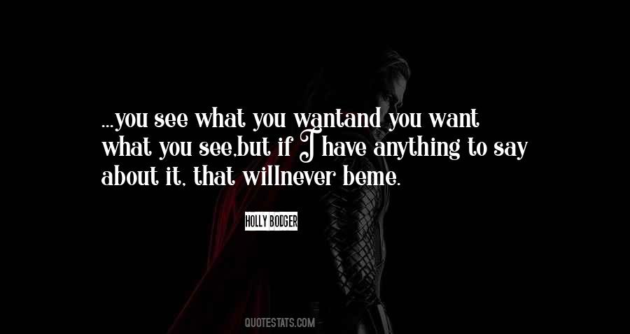 See What You Want Quotes #1273152