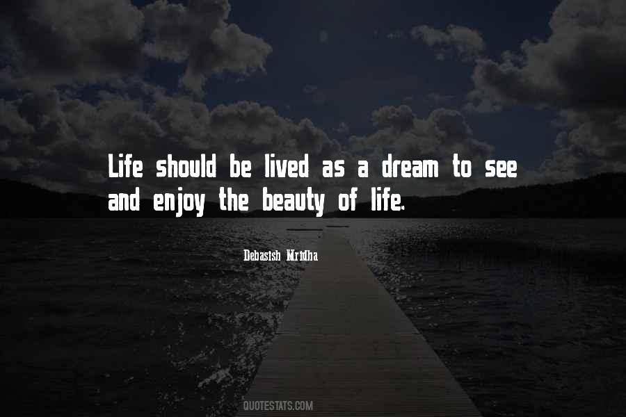 Enjoy The Beauty Of Life Quotes #1065628