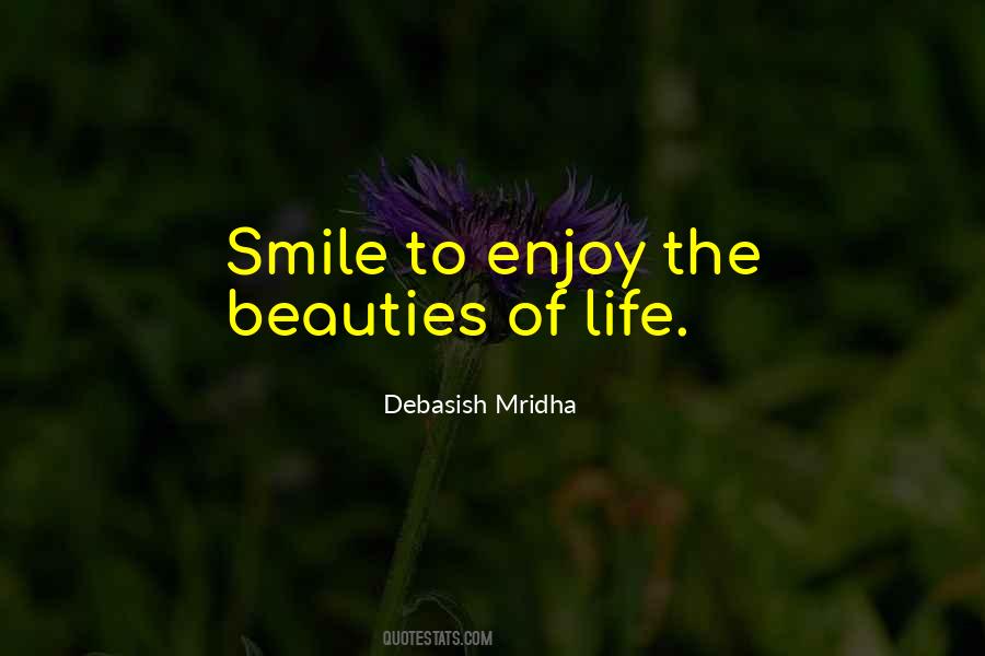 Enjoy The Beauty Of Life Quotes #1229383