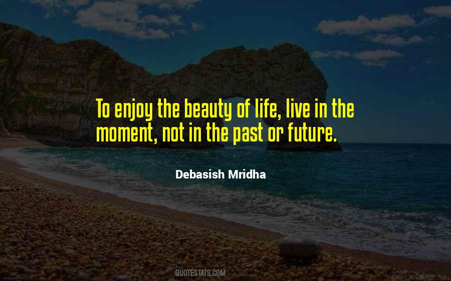 Enjoy The Beauty Of Life Quotes #1390863