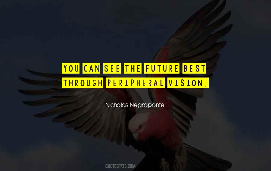 Quotes About Peripheral Vision #1227734