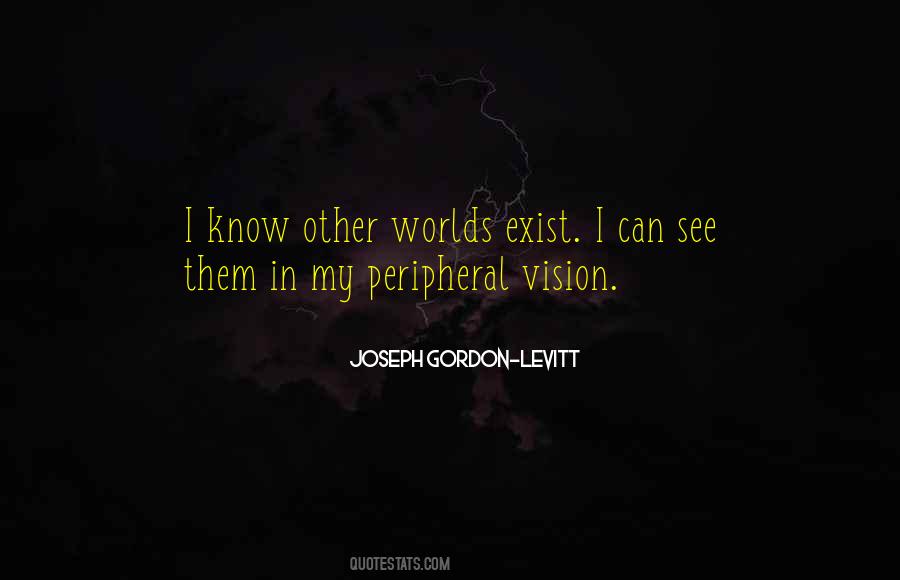 Quotes About Peripheral Vision #1622014