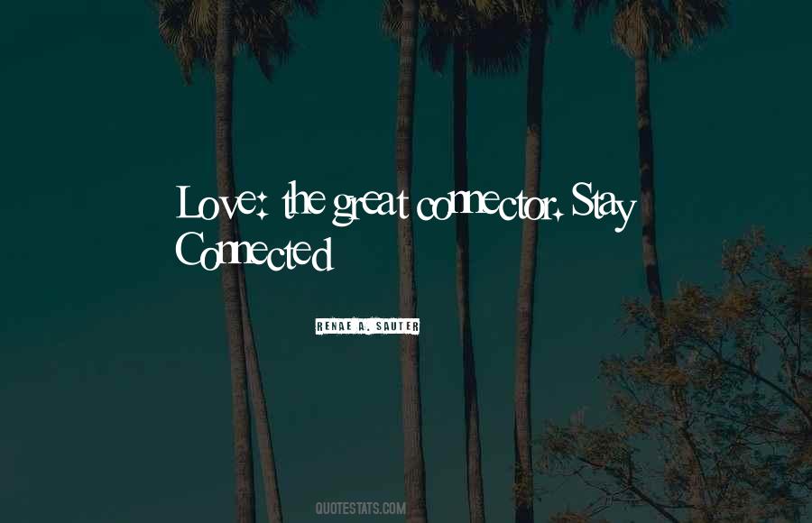 Stay Connected Quotes #554127