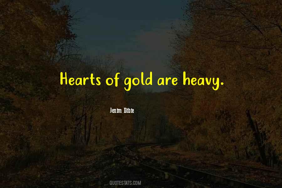 Quotes About Hearts Of Gold #720839