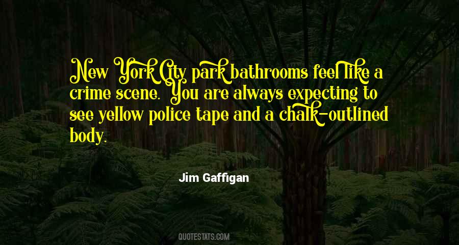 Quotes About Crime Scene #1292580