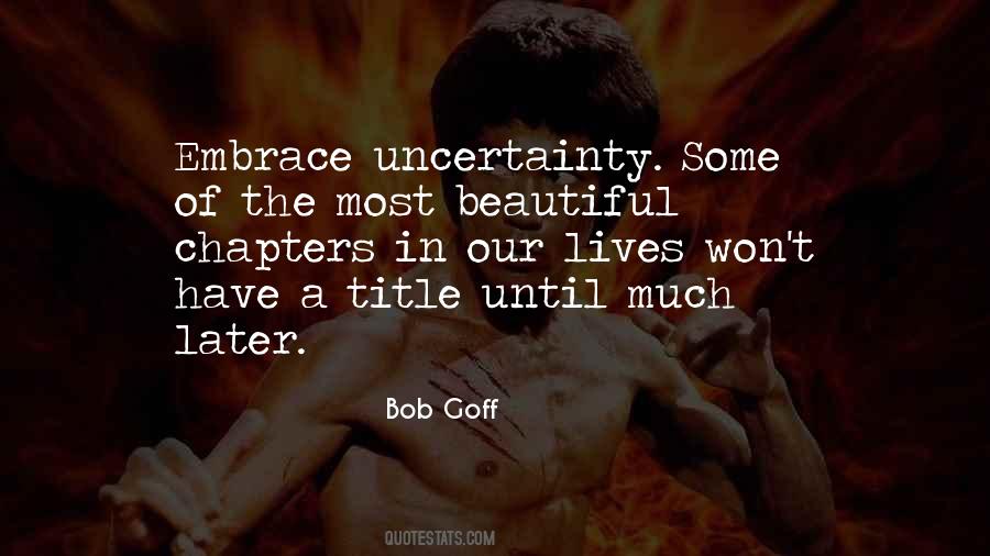 Embrace Uncertainty Quotes #787005