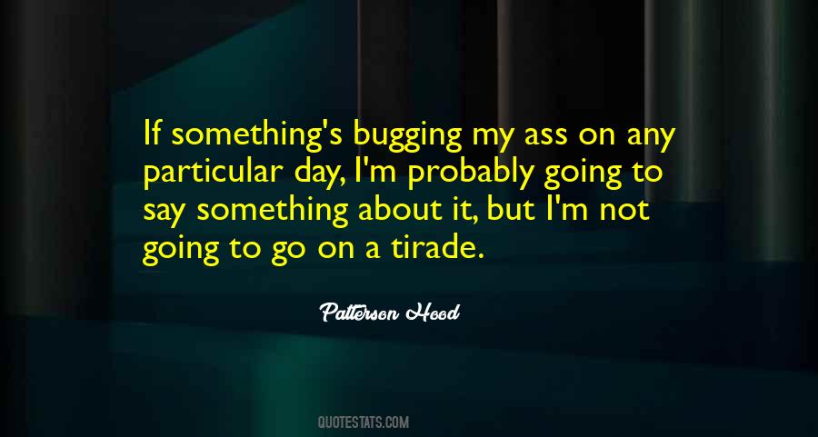 Quotes About Bugging #787528