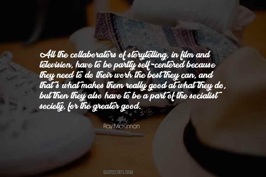 Quotes About Greater Good #12255