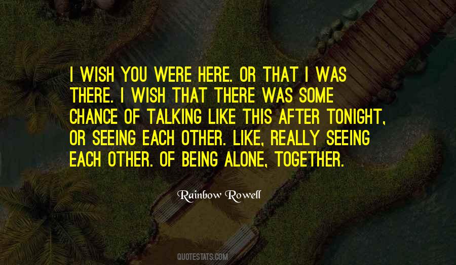 Quotes About Wish You Were Here #1208595